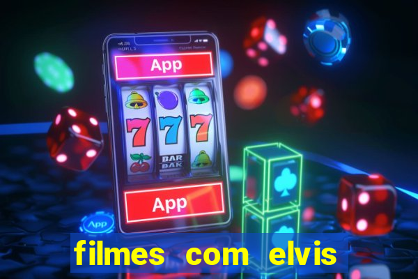 filmes com elvis presley dublado